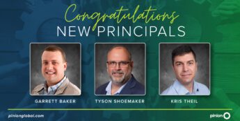 Image displaying "Congratulations New Principals" with photos of three men, Garrett Baker, Tyson Shoemaker, and Kris Theil against a green background. Pinion proudly announces them as the new firm principals.