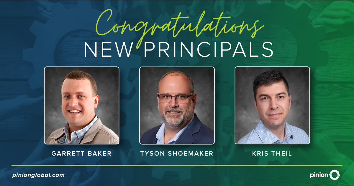 Image displaying "Congratulations New Principals" with photos of three men, Garrett Baker, Tyson Shoemaker, and Kris Theil against a green background. Pinion proudly announces them as the new firm principals.
